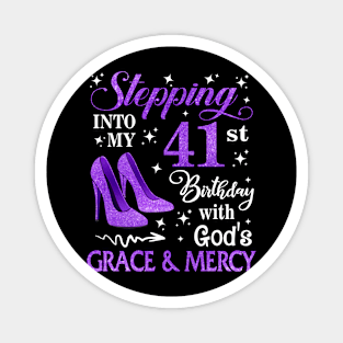 Stepping Into My 41st Birthday With God's Grace & Mercy Bday Magnet